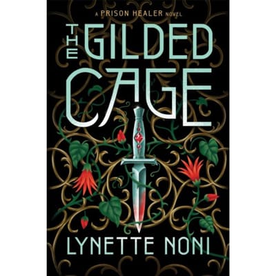 The Gilded Cage - The Prison Healer - Lynette Noni