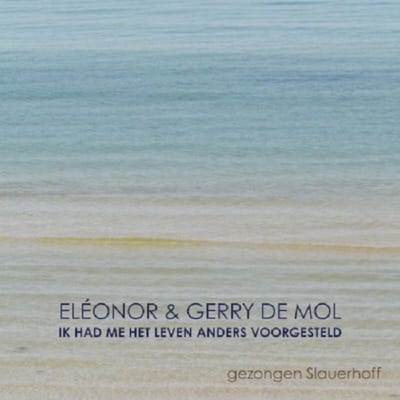 Eléonor & Gerry De Mol - Ik Had Me Het Leven Anders Voorgesteld (Gezongen Slauerhoff) (CD)