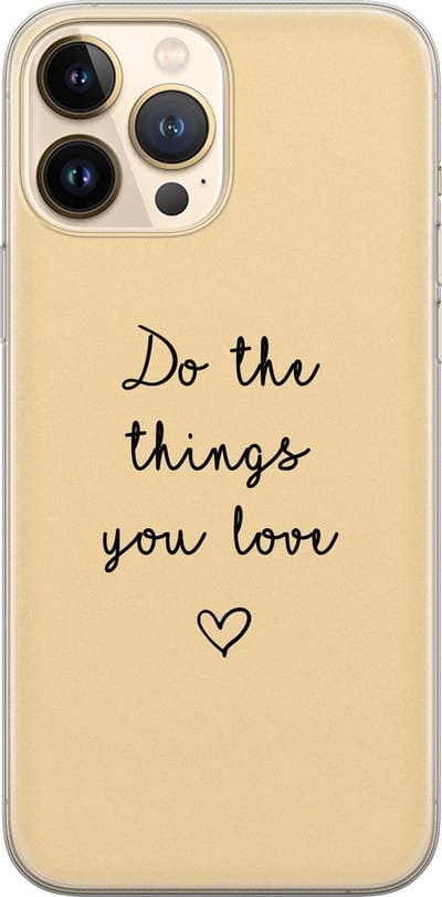 Leuke Telefoonhoesjes - Geschikt voor iPhone 13 Pro Max - Do the things you love - Soft case - TPU - Geel
