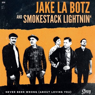 Jake La Botz And Smokestack Lightnin' - Never Been Wrong (About Loving You / Mystery Train (7" Single)