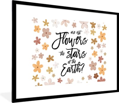 Fotolijst incl. Poster - Are not flowers the stars of the earth? - Spreuken - Quotes - 80x60 cm - Posterlijst