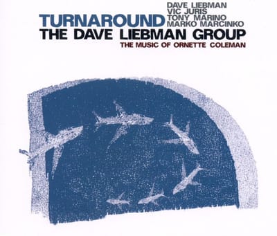 The Dave Liebman Group - Turnaround - The Music Of Ornette Coleman (CD)