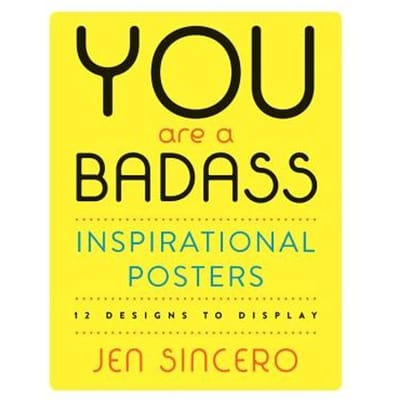 You Are A Badass (R) Inspirational Posters - Jen Sincero