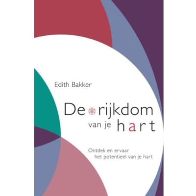 De Rijkdom Van Je Hart - Edith Bakker