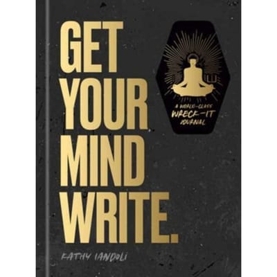 Get Your Mind Write. - Kathy Iandoli