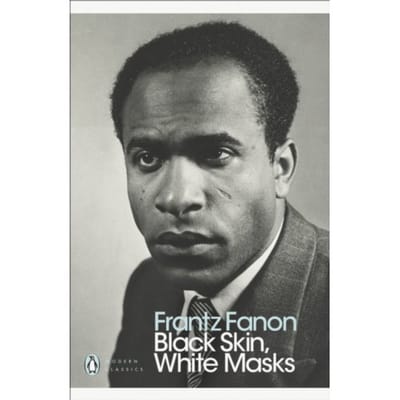 Black Skin, White Masks - Penguin Modern Classics - Frantz Fanon