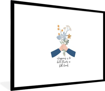 Fotolijst incl. Poster - Quotes - Spreuken - Happiness is to hold flowers in both hands - 80x60 cm - Posterlijst