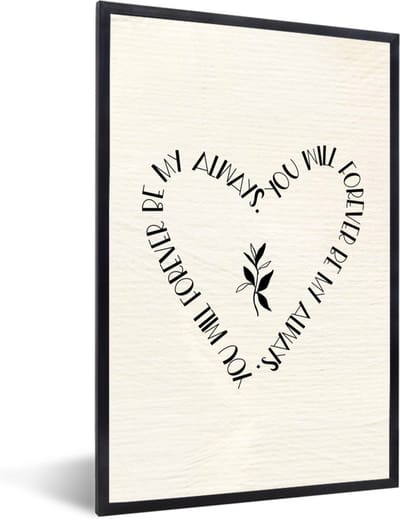 Fotolijst incl. Poster - You will forever be my always - Verliefd - Quotes - Relatie - Spreuken - 40x60 cm - Posterlijst