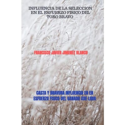 Casta Y Bravura Influencia En En Esfuerzo Fisico Del Ganado Xde Lidia - Francisco Javier JIMENEZ BLANCO
