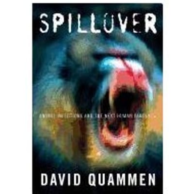 Spillover - Animal Infections and the Next Human Pandemic - Quammen, David
