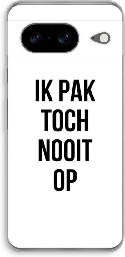 Case Company® - Hoesje geschikt voor Google Pixel 8 hoesje - Ik pak nooit op - Soft Cover Telefoonhoesje - Bescherming aan alle Kanten en Schermrand