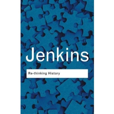 Rethinking History - Routledge Classics - Jenkins, Keith (University Colle