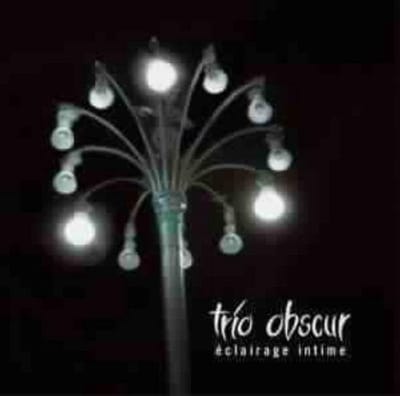 Trio Obscur - Éclairage Intime (CD)