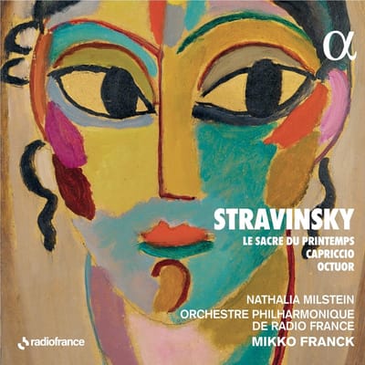 Nathalia Milstein, Orchestre Philharmonique De Radio France, Mikko Franck - Stravinsky: Le Sacre Du Printemps | Capriccio | Octuor (CD)