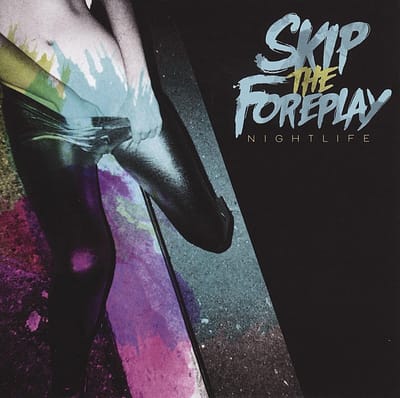 Skip The Foreplay - Nightlife (CD)