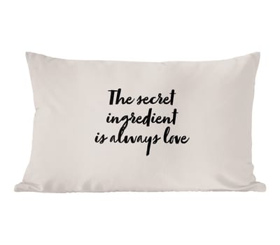 Sierkussens - Kussentjes Woonkamer - 60x40 cm - Spreuken - Recepten - The secret ingredient is always love - Quotes - Liefde