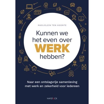 Kunnen We Het Even Over Werk Hebben? - Marjolein ten Hoonte