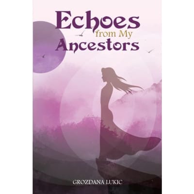 Echoes From My Ancestors - Lukic, Grozdana