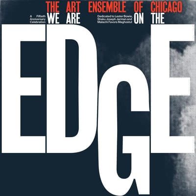 Art Ensemble Of Chicago - We Are On The Edge (A 50th Anniversary Celebration) (4 LP) (50th Anniversary Edition) (Special Edition)