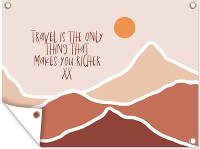 Muurdecoratie buiten Spreuken - Quotes - Travel is the only thing that makes you richer - Berg - 160x120 cm - Tuindoek