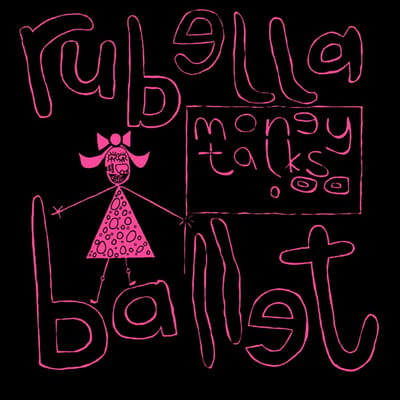 Rubella Ballet - Money Talks (12" Single)