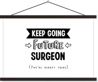 Posterhanger incl. Poster 60x40 cm - Schoolplaat - Quotes - Studeren - Chirurg - Dokter - Textielposter - Zwarte latten