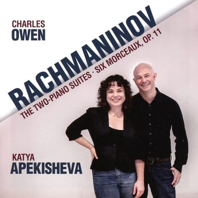 Charles Owen & Katya Apekisheva - Rachmaninov: The Two-Piano Suites, Six Morceaux, Op. 11 (CD)