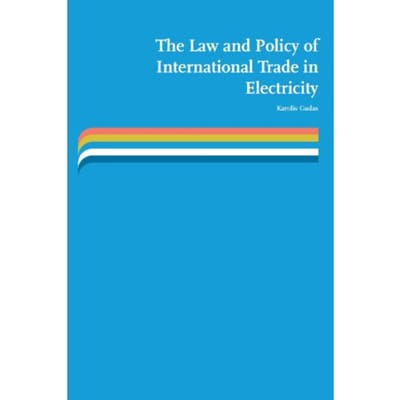 The Law And Policy Of International Trade In Electricity - Karolis Gudas