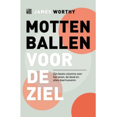 Mottenballen voor de ziel - James Worthy