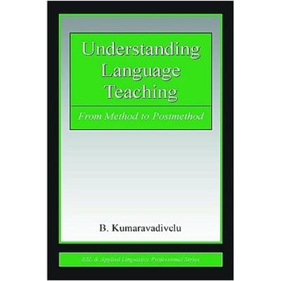 Understanding Language Teaching - Kumaravadivelu, B.