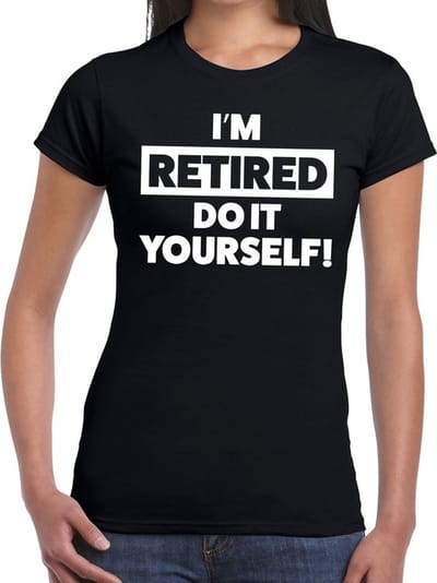 Pensioen I am retired do it yourself zwart t-shirt voor dames - fun pensioen shirt XS