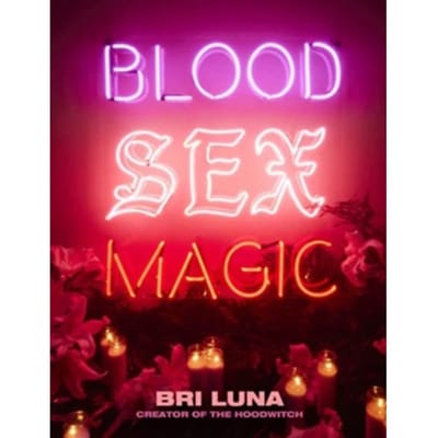 Blood Sex Magic - Bri Luna