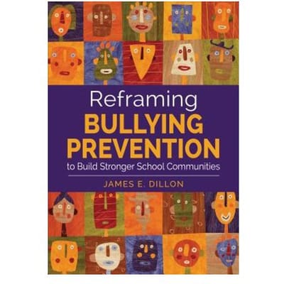 Reframing Bullying Prevention To Build Stronger School Communities - Dillon
