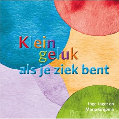 Klein Geluk Als Je Ziek Bent - Klein Geluk - Inge Jager