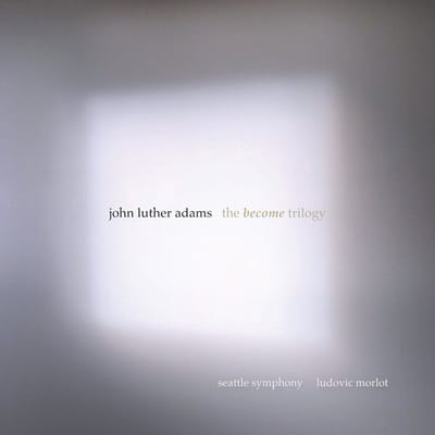 Seattle Symphony, Ludovic Morlot - John Luther Adams: The Become Trilogy (3 CD)