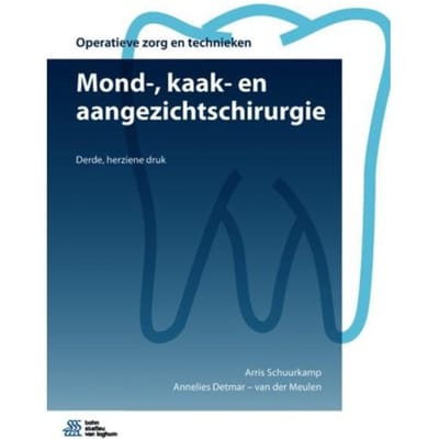 Mond-, Kaak- En Aangezichtschirurgie - Operatieve Zorg En Technieken - Arris Schuurkamp