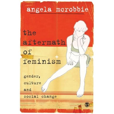The Aftermath Of Feminism - McRobbie, Angela
