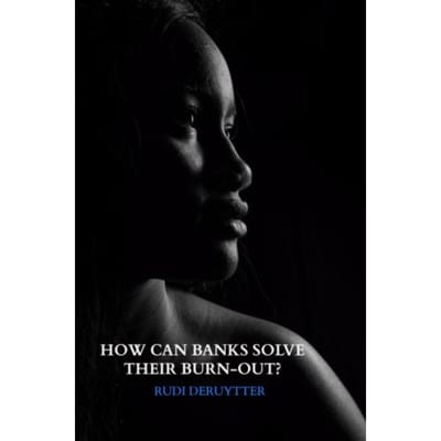 How Can Banks Solve Their Burn-Out? - Rudi Deruytter