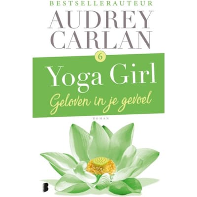 Geloven In Je Gevoel - Yoga Girl - Audrey Carlan