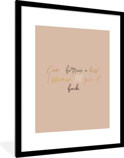 Fotolijst incl. Poster - Spreuken - Quotes - Can I borrow a kiss? I promise I'll give it back - Liefde - 60x80 cm - Posterlijst