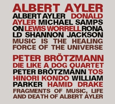 Albert Ayler & Peter Brötzmann - Music Is The Healing Force Of The Universe | Fragments Of Music, Life And Death Of Albert Ayler (2 CD)