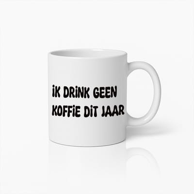 Ik Drink Geen Koffie Dit Jaar Mok – Grappige Nederlandse Koffie Quote