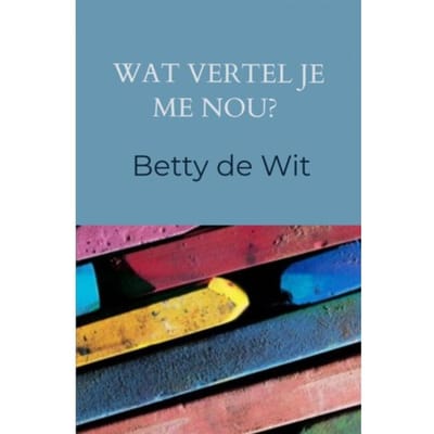 Wat Vertel Je Me Nou? - Betty de Wit