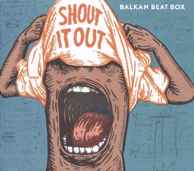 Shout It Out - Balkan Beat Box
