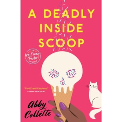 A Deadly Inside Scoop - An Ice Cream Parlor Mystery - Abby Collette