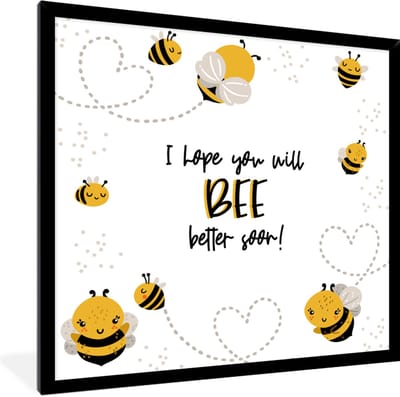 Fotolijst incl. Poster - Get well soon - Quotes - Bij - 40x40 cm - Posterlijst