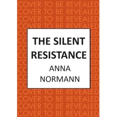 The Silent Resistance - Anna Normann