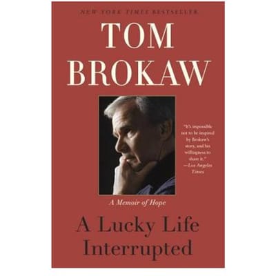 A Lucky Life Interrupted - Tom Brokaw
