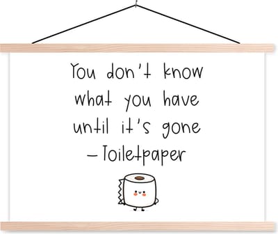 Posterhanger incl. Poster 90x60 cm - Schoolplaat - Spreuken - Quotes - You don't know what you have until it's gone - WC papier - Toilet - Textielposter - Blanke latten