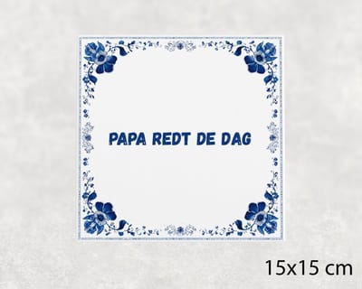 Spreuk tegel 15x15 cm Papa redt de dag